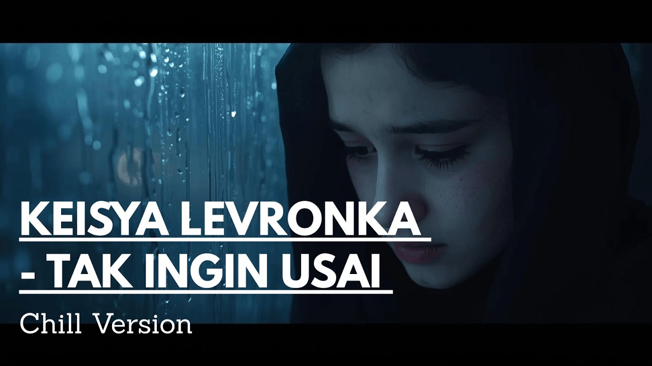 Keisya Levronka Tak Ingin Usai Cover Chill Versio