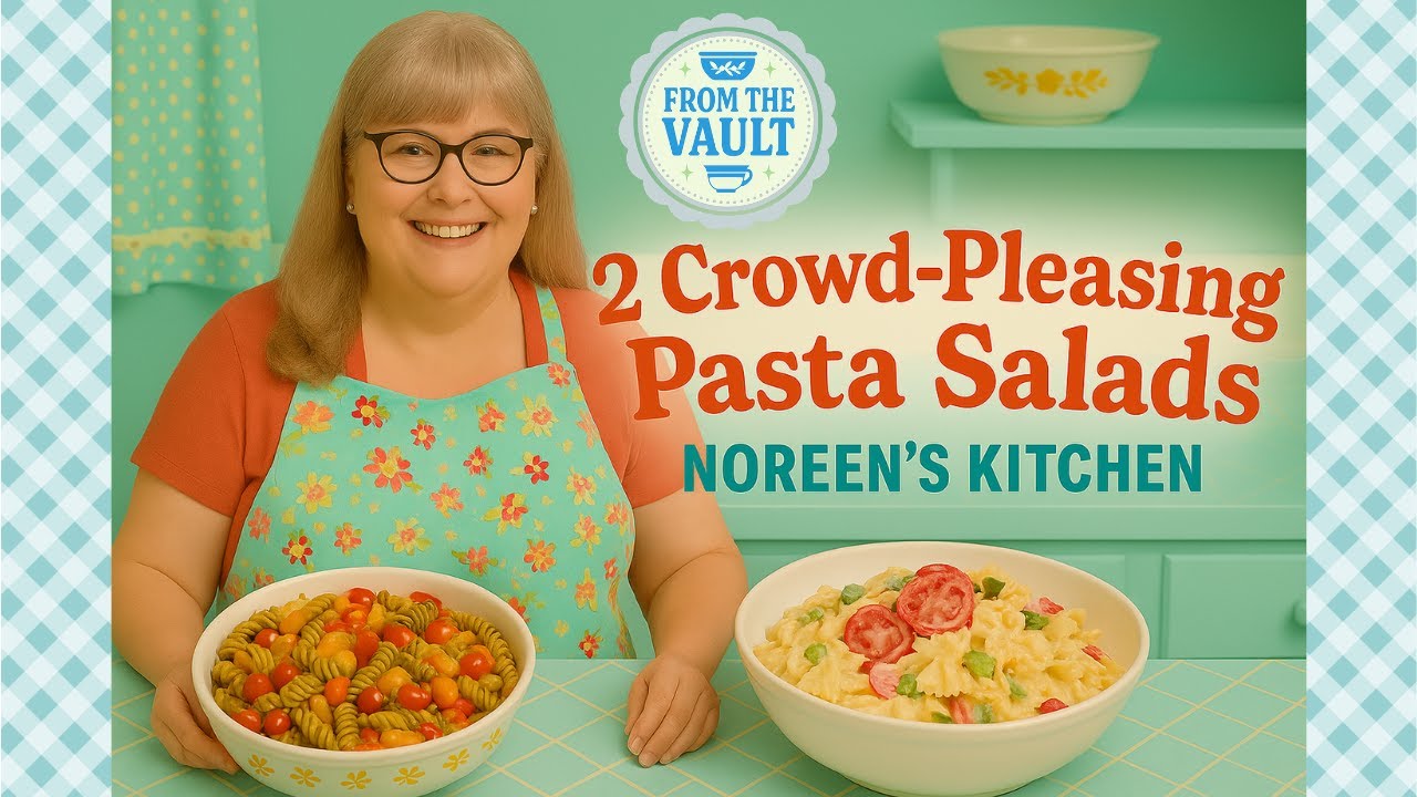 2 Crowd-Pleasing Pasta Salads | Easy Summer Favorites from Noreen’s Kitchen