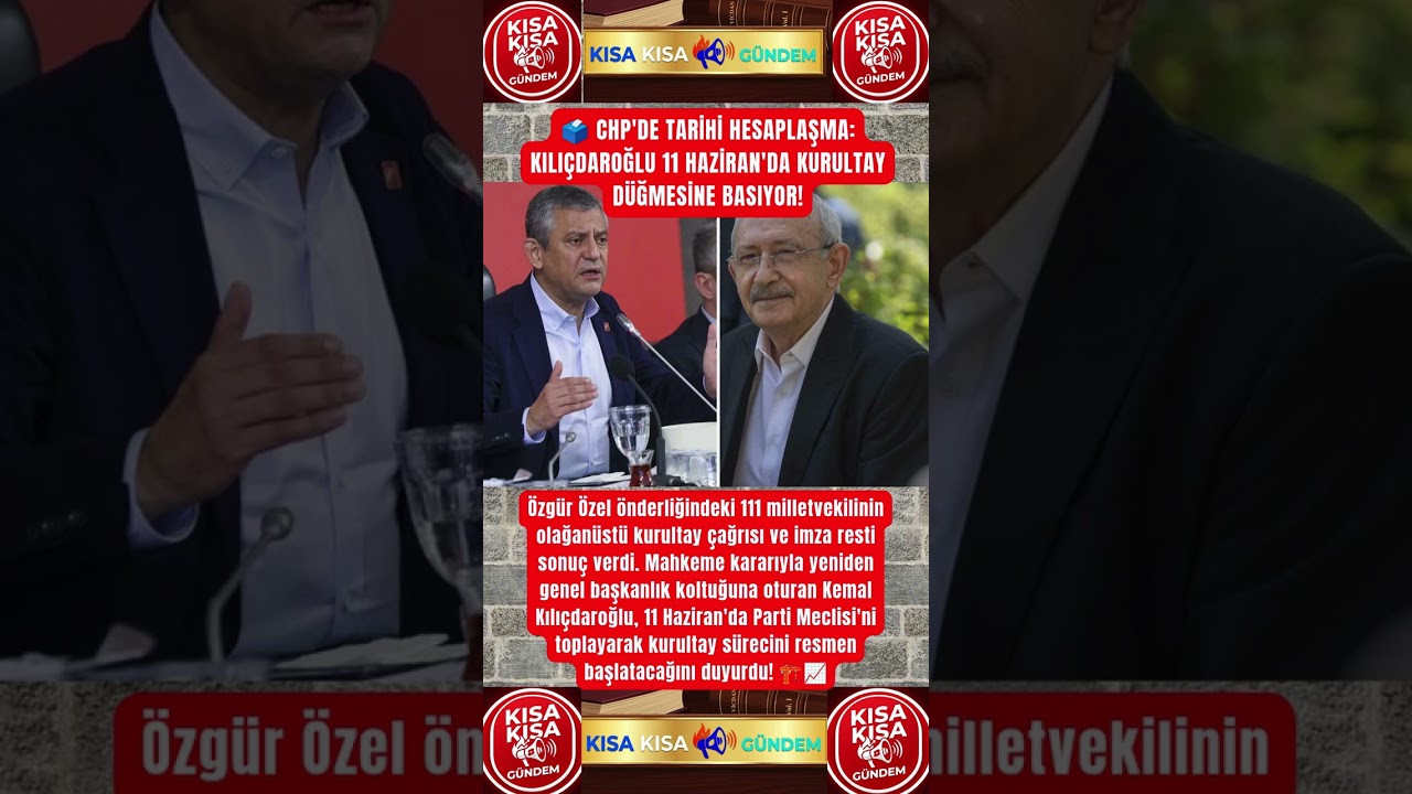 🗳️ CHP'DE TARİHİ HESAPLAŞMA: KILI&Ccedil;DAROĞLU 11 HAZİRAN'DA KURULTAY D&Uuml;ĞMESİNE BASIYOR!