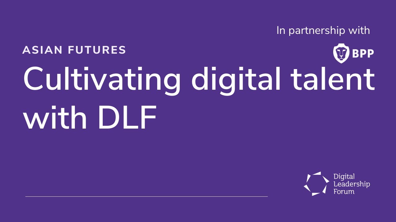 Asian Futures: Cultivating digital talent with DLF