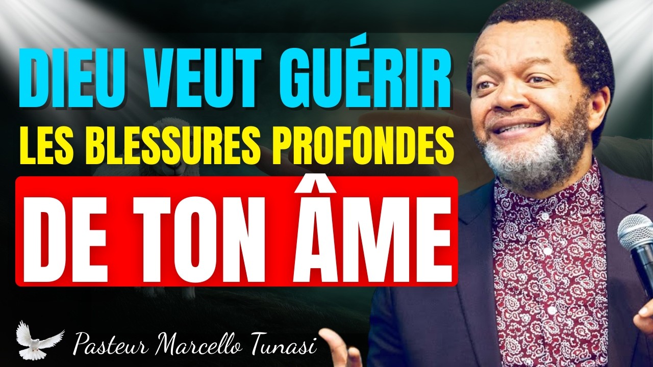 GUÉRISON DES BLESSURES INTÉRIEURES | Dieu Guérit Les Cœurs Brisés – Pasteur Marcello Tunasi