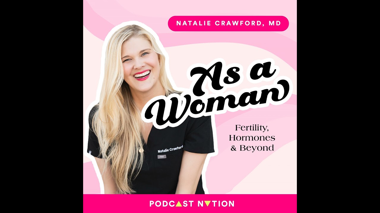 Introducing As a Woman: Fertility, Hormones, and Beyond (Season 2!)