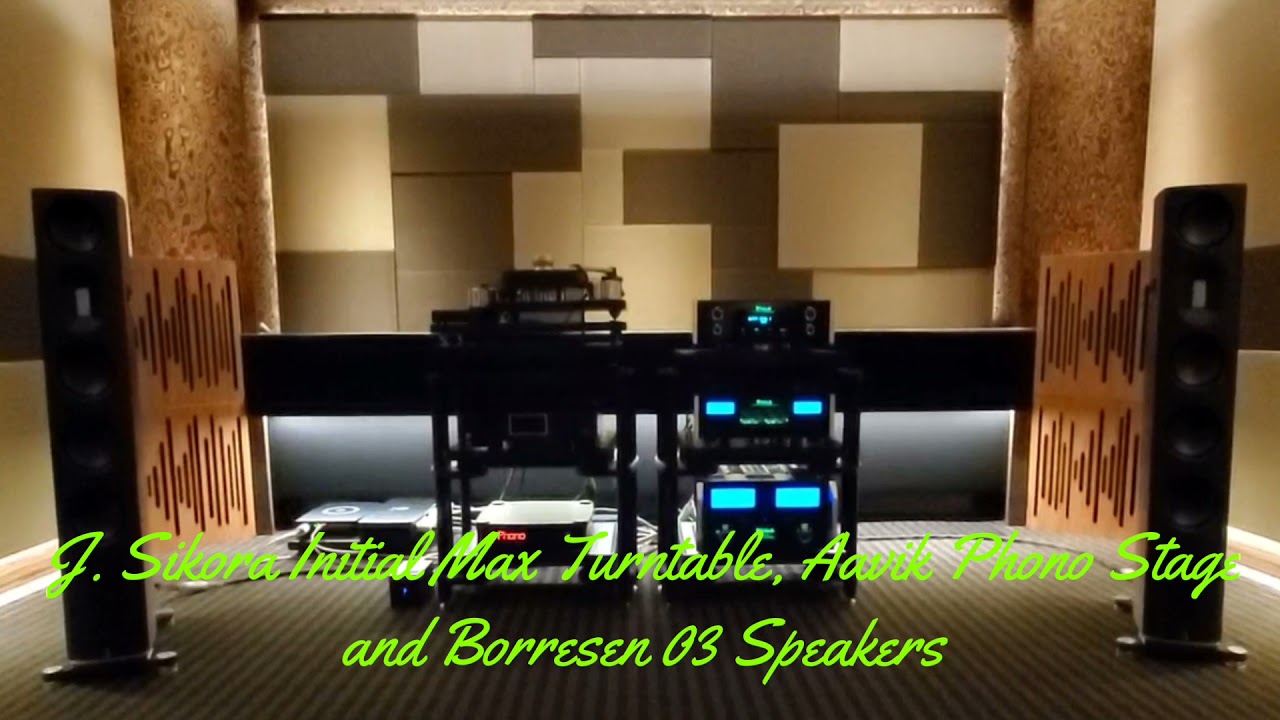 J. Sikora Initial Max Turntable, Aavik Phono Stage and Borresen 03 Speakers