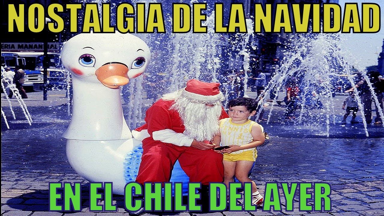 NOSTALGIA CON LA NAVIDAD EN EL CHILE DEL AYER - PASCUA DEL RECUERDO