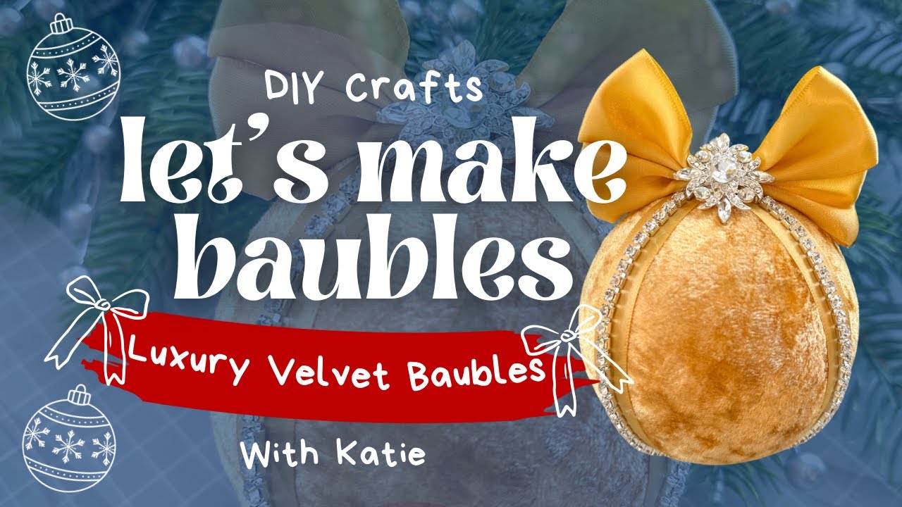 🌟 Make DIY Polystyrene Velvet Bauble Tutorial + Christmas Craft Chat With Katie