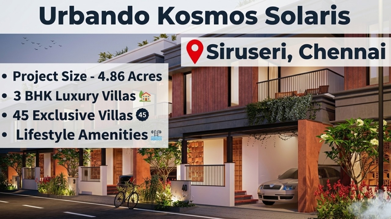 Urbando Kosmos Solaris | Luxury 3 BHK Villas in Siruseri, Chennai | Ready-to-Move Premium Villas