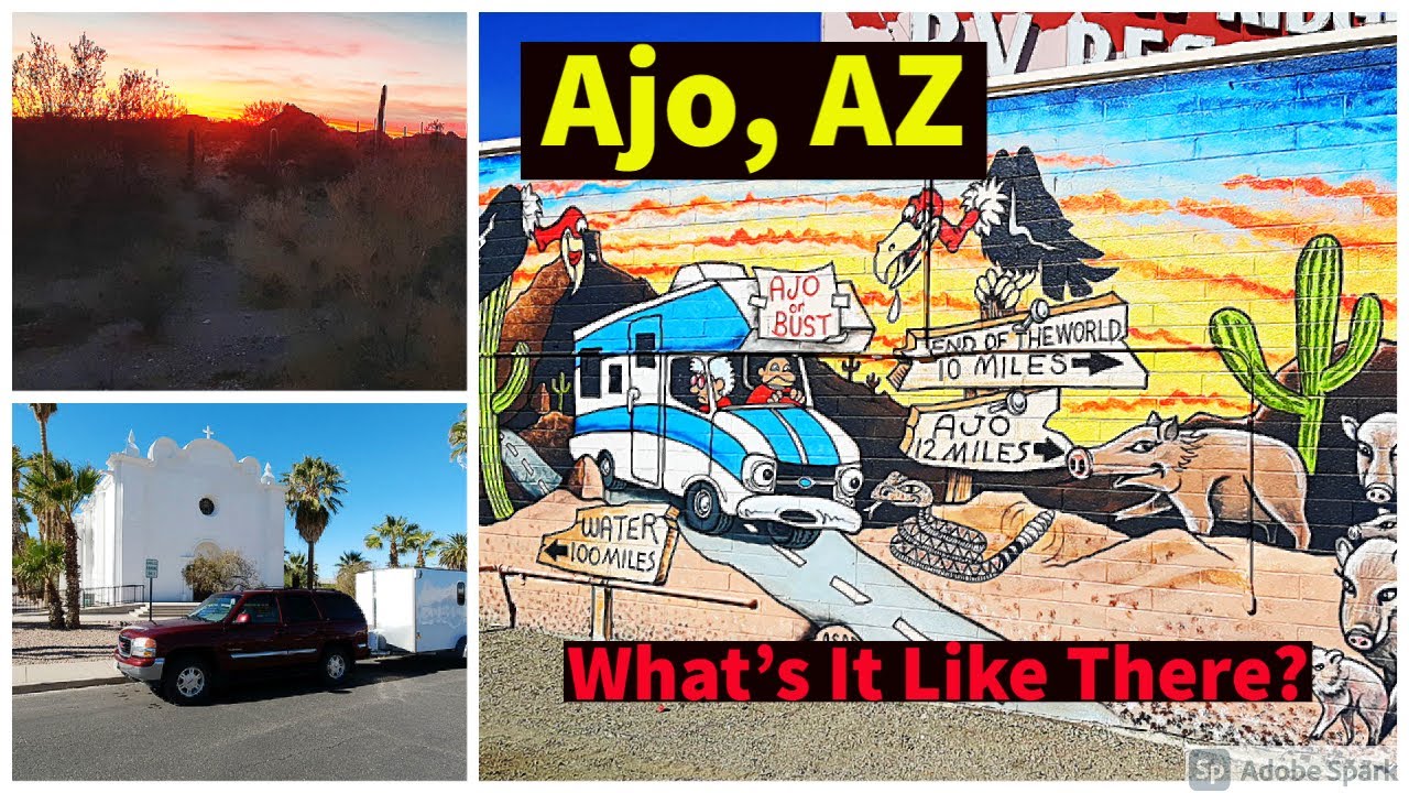 Ajo, AZ, What's It Like?  Thinking Of RVing and Camping There?