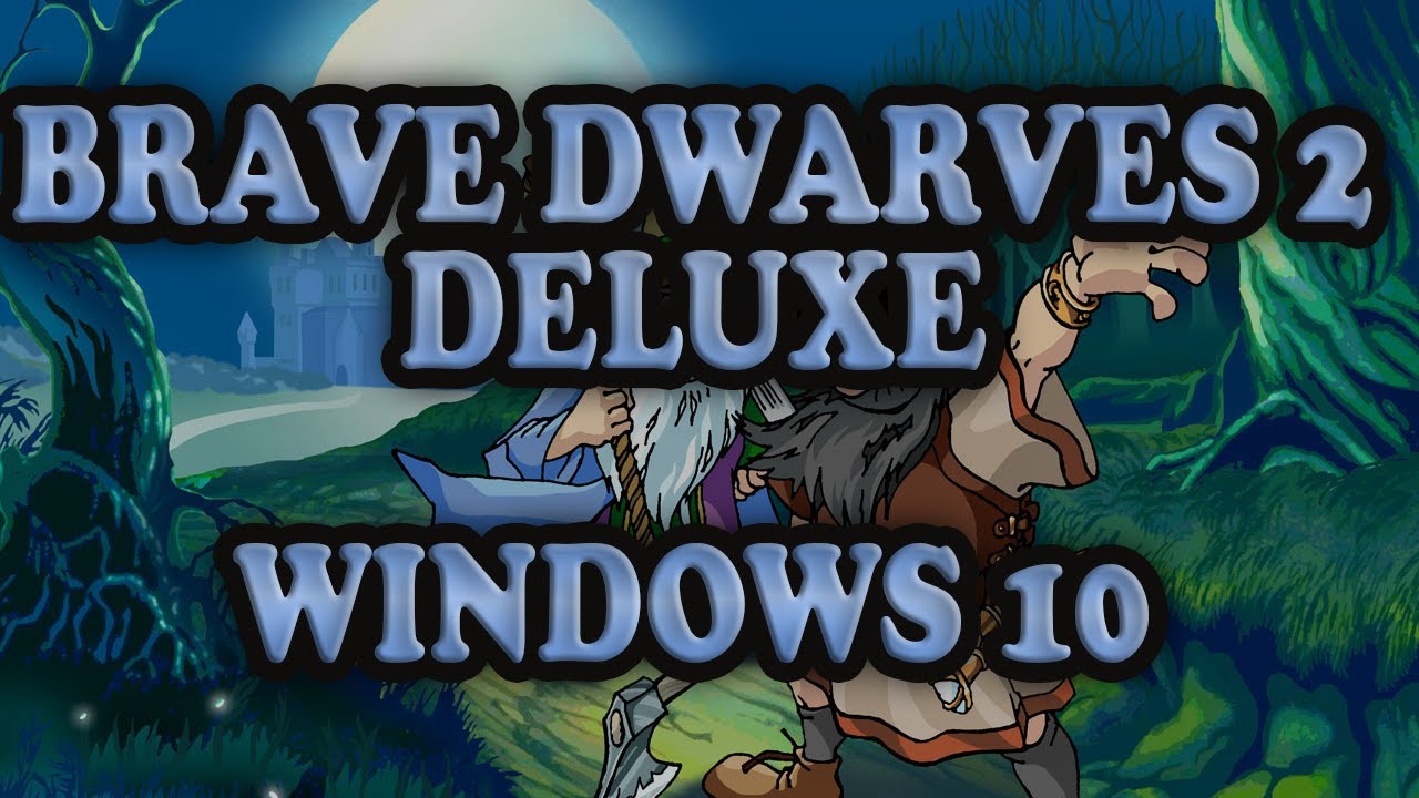 Uruchamianie Braves Dwarves 2 na Windows 10. Running Brave Dwarves 2 Deluxe on Windows 10