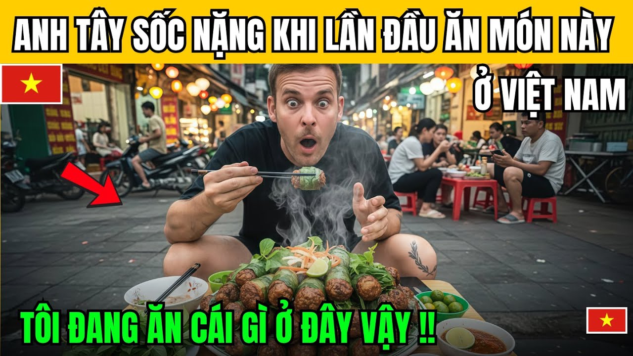 Anh Tây Pháp Sốc Nặng Khi Lần Đầu Thử Món Này Ở Việt Nam: Tôi Đang Ăn Cái Gì Ở Đây Vậy!