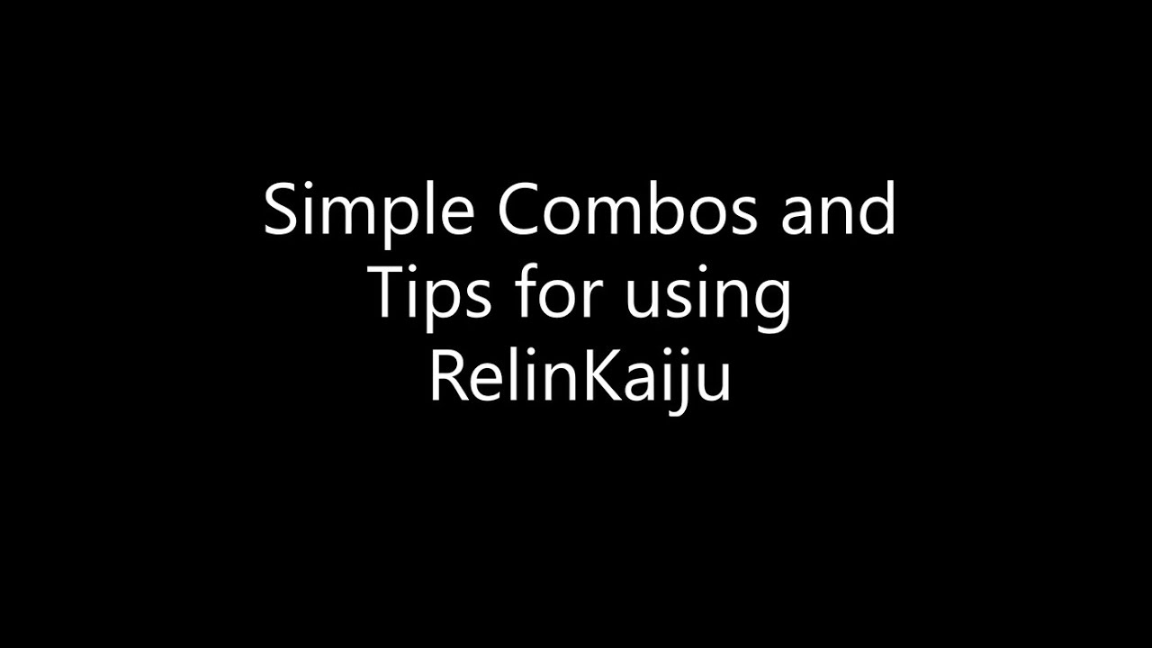 Simple combos and tips when using RelinKaiju