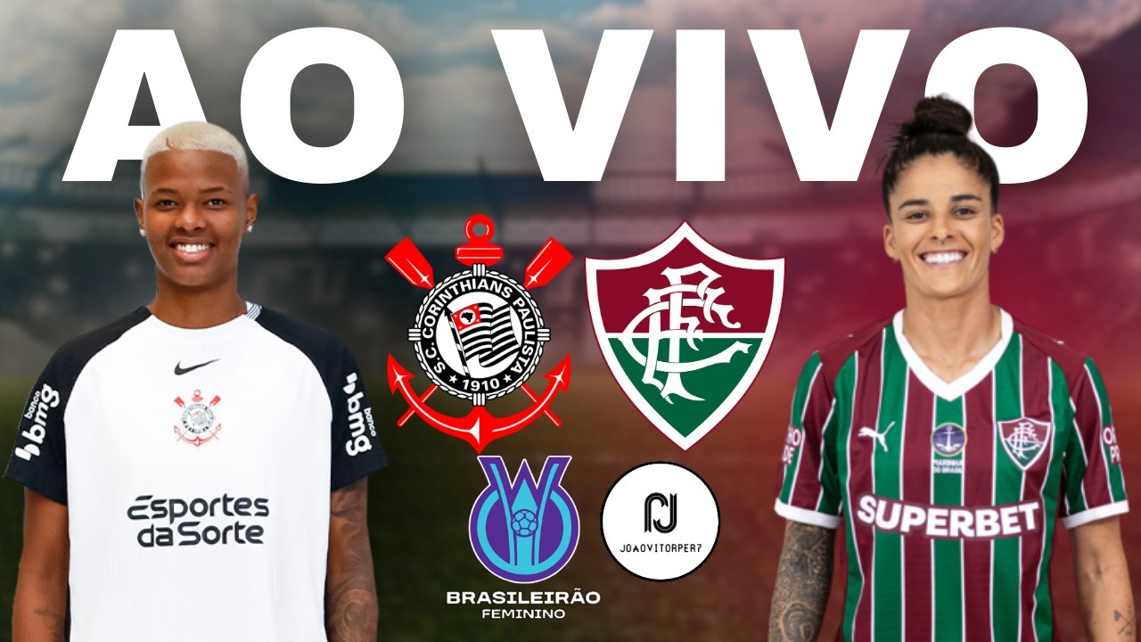 🔴 AO VIVO: CORINTHIANS X FLUMINENSE | BRASILEIRÃO FEMININO 2026 | CORINTHIANS FEMININO AO VIVO