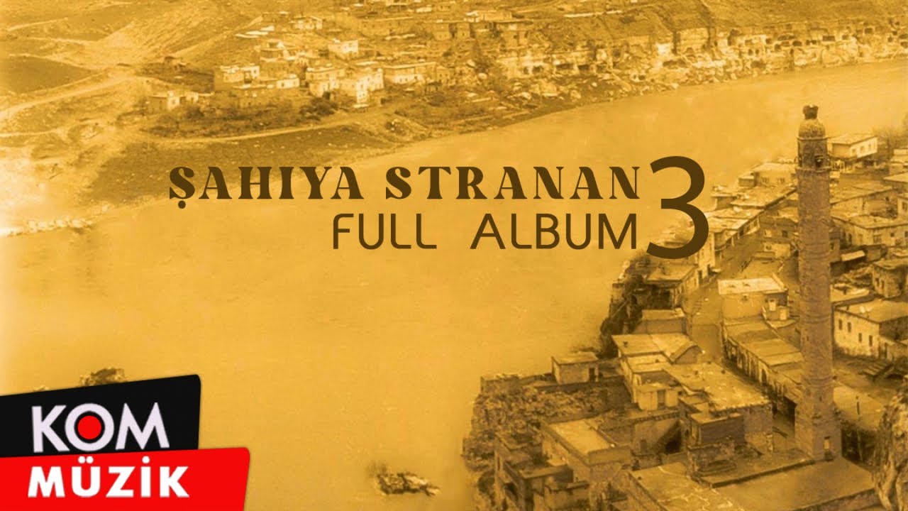 Şahiya Stranan - 3 (Full Album © Kom Müzik)