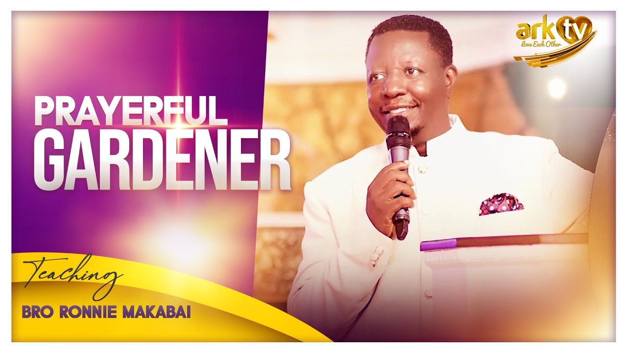 Prayerful Gardener | Sermons | Bro Ronnie Makabai