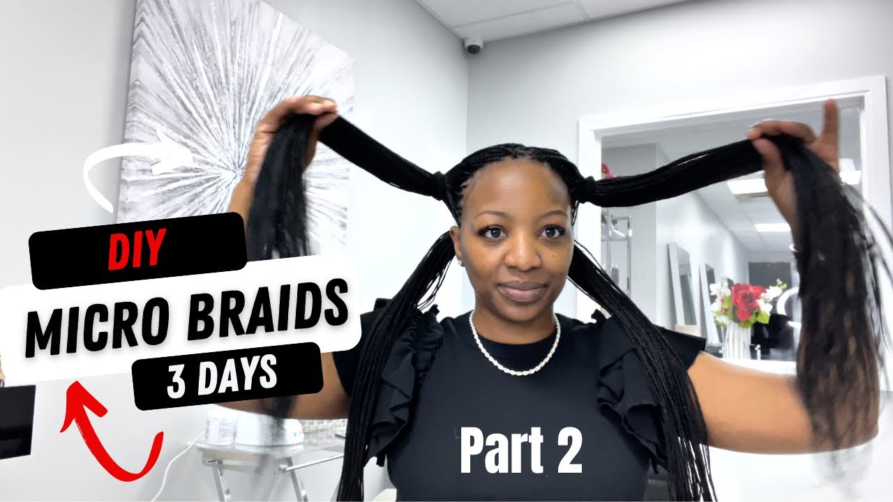 DIY Micro Braids in 3 Days (Part 2)