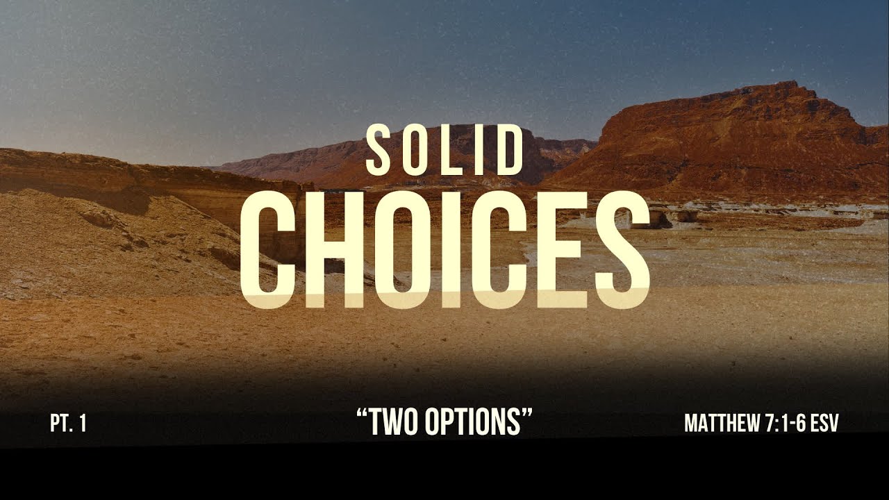 Pinewood Sermon: Solid Choices, Part 1: Two Options