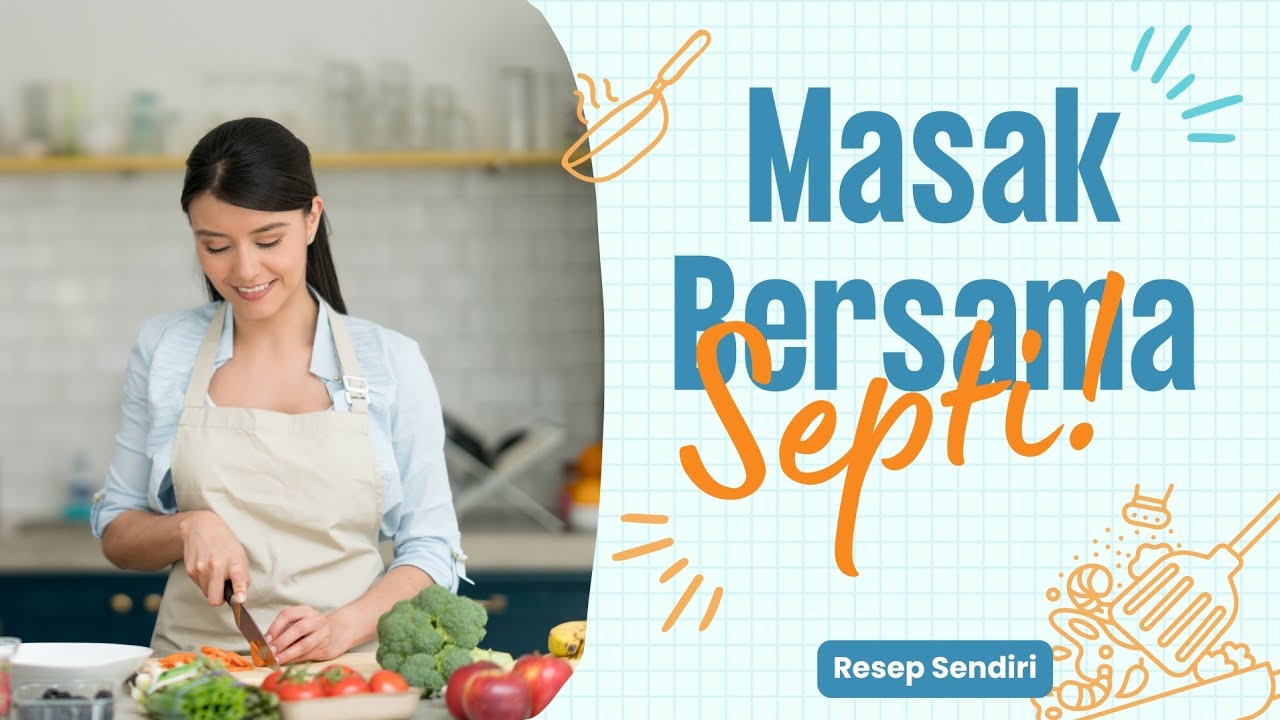 Masak Bersama Septi !