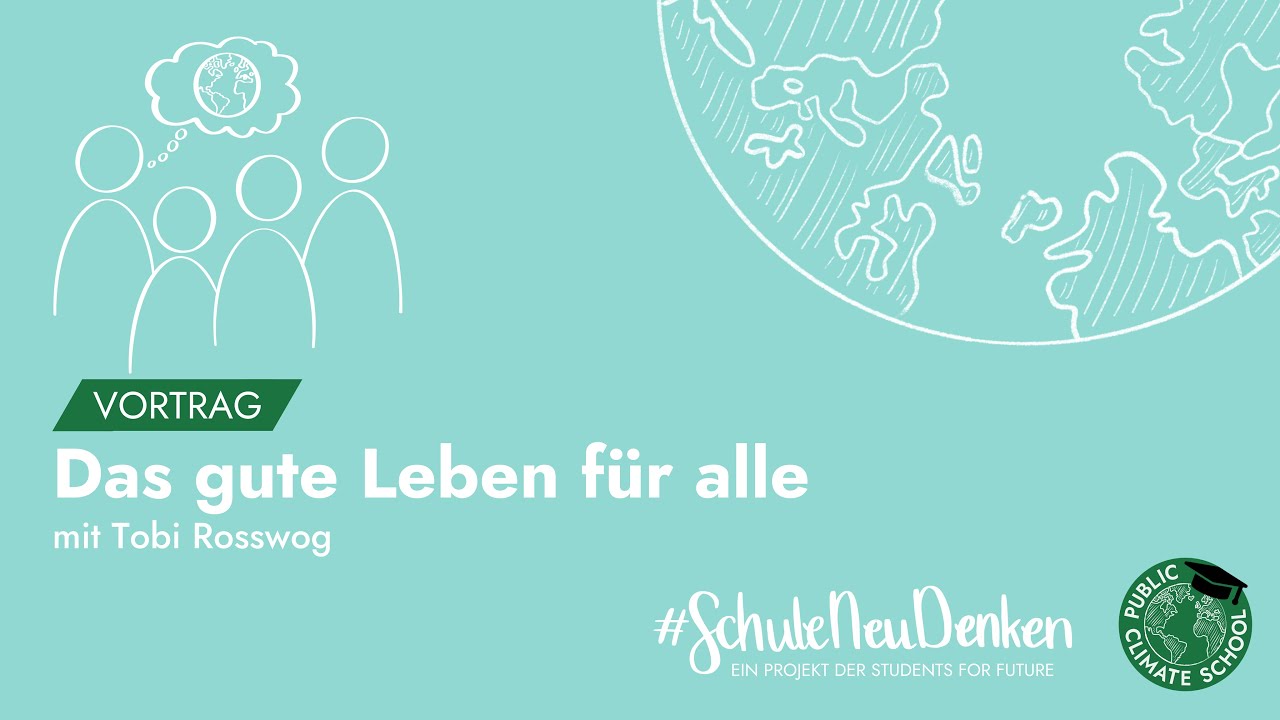 Das gute Leben f&uuml;r Alle &ndash; Tobi Rosswog &ndash; #SchuleNeuDenken vom 23.11