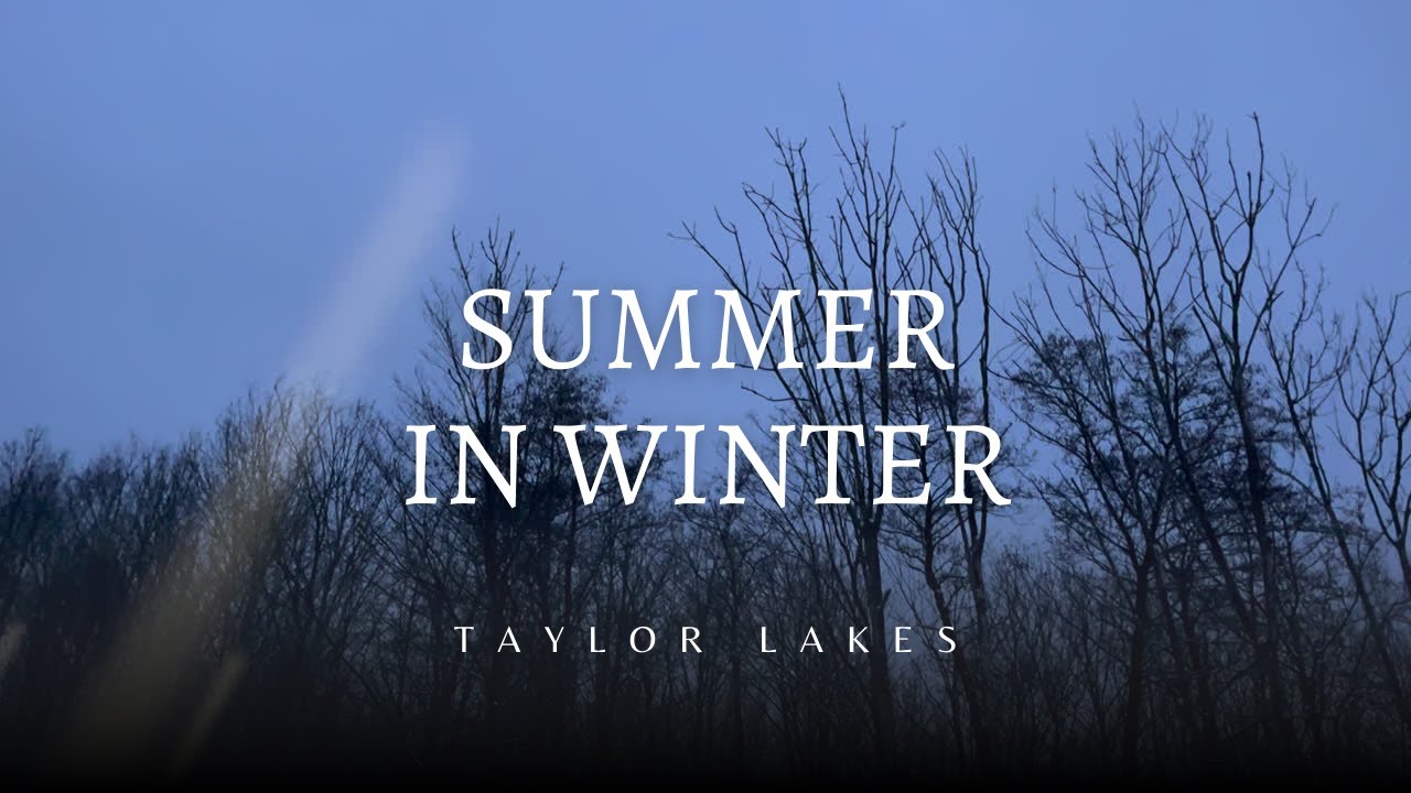 Taylor Lakes -  Summer in Winter (Official Lyric Video)
