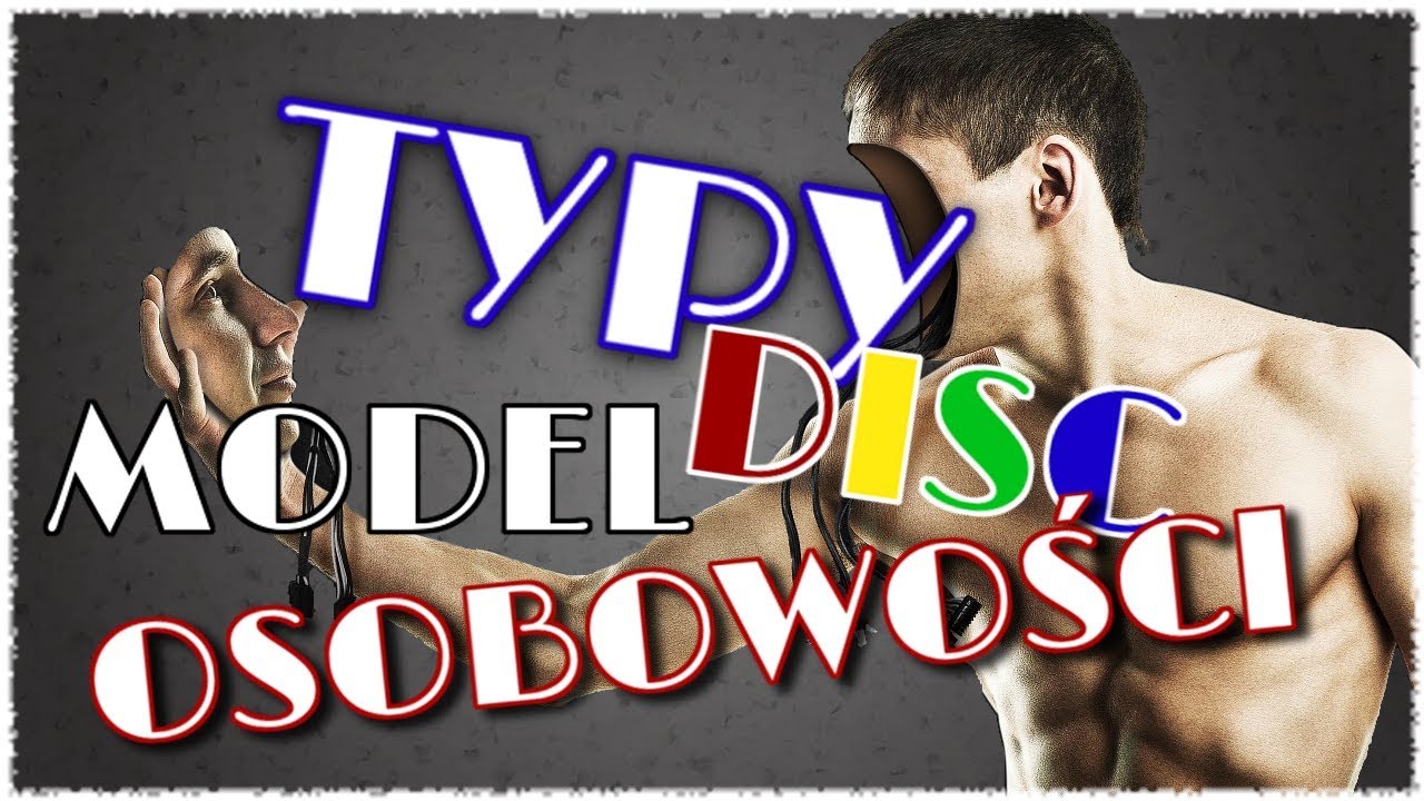JAKIM TYPEM OSOBOWOŚCI JESTEŚ - MODEL DISC