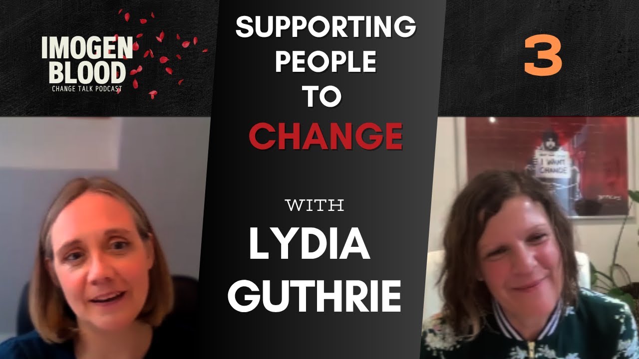 Lydia Guthrie on Supporting People to Change