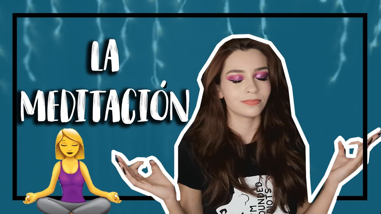 🧘‍♀️ LA MEDITACIÓN | Tipos, Funciones y Consejos