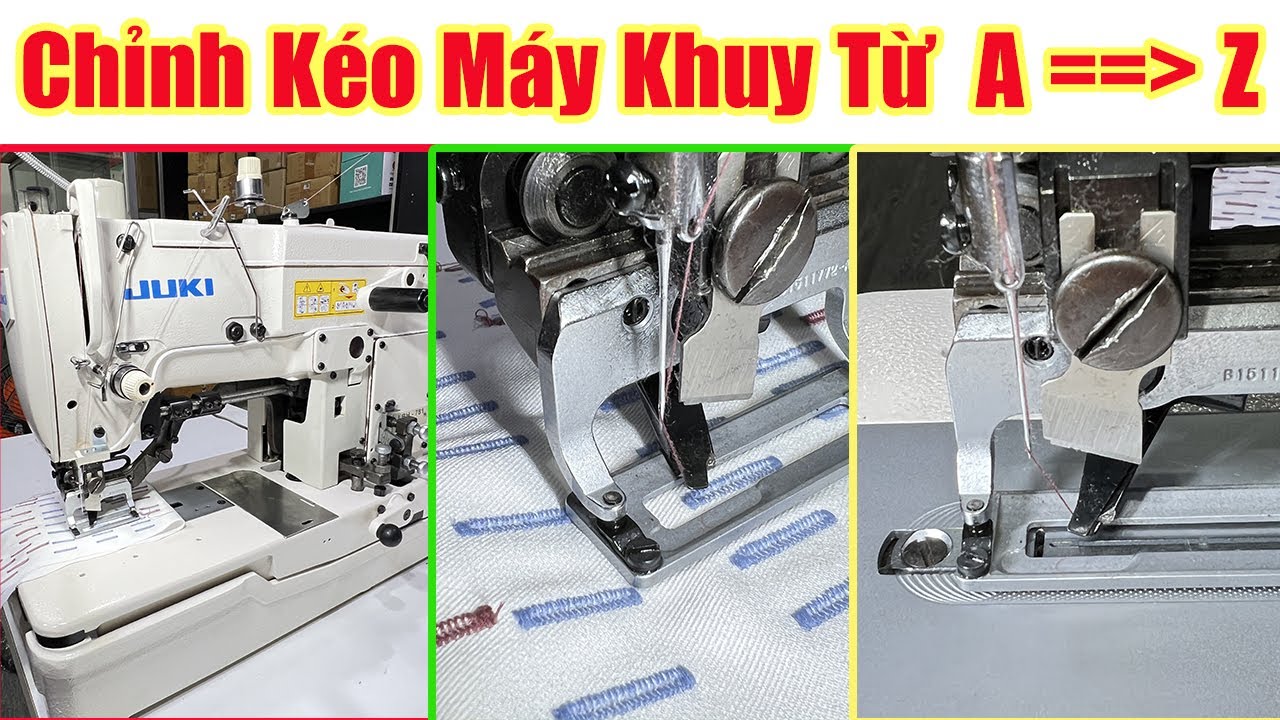 Cách Chỉnh Kéo Máy Thùa Khuy Chi Tiết Từ A Tới Z || #nganhmaymac