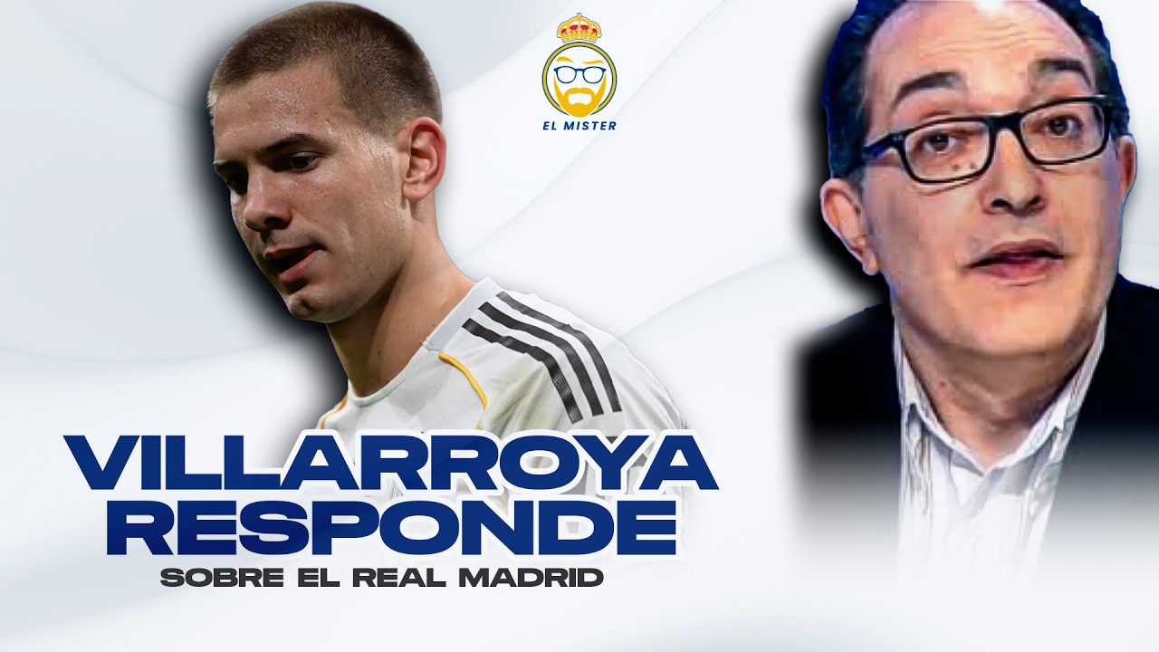 VILLARROYA RESPONDE: ¿LE HAN METIDO UN GOL AL REAL MADRID CON MASTANTUONO?