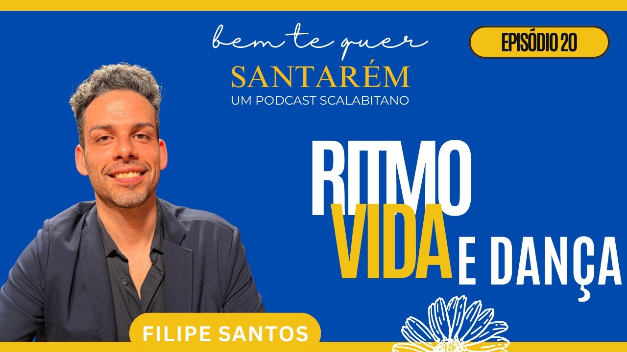Episódio 20 - Santarém Bem Te Quer - Filipe Santos