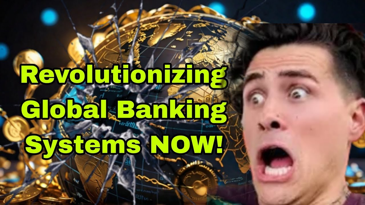 Revolutionizing Global Banking Systems NOW!