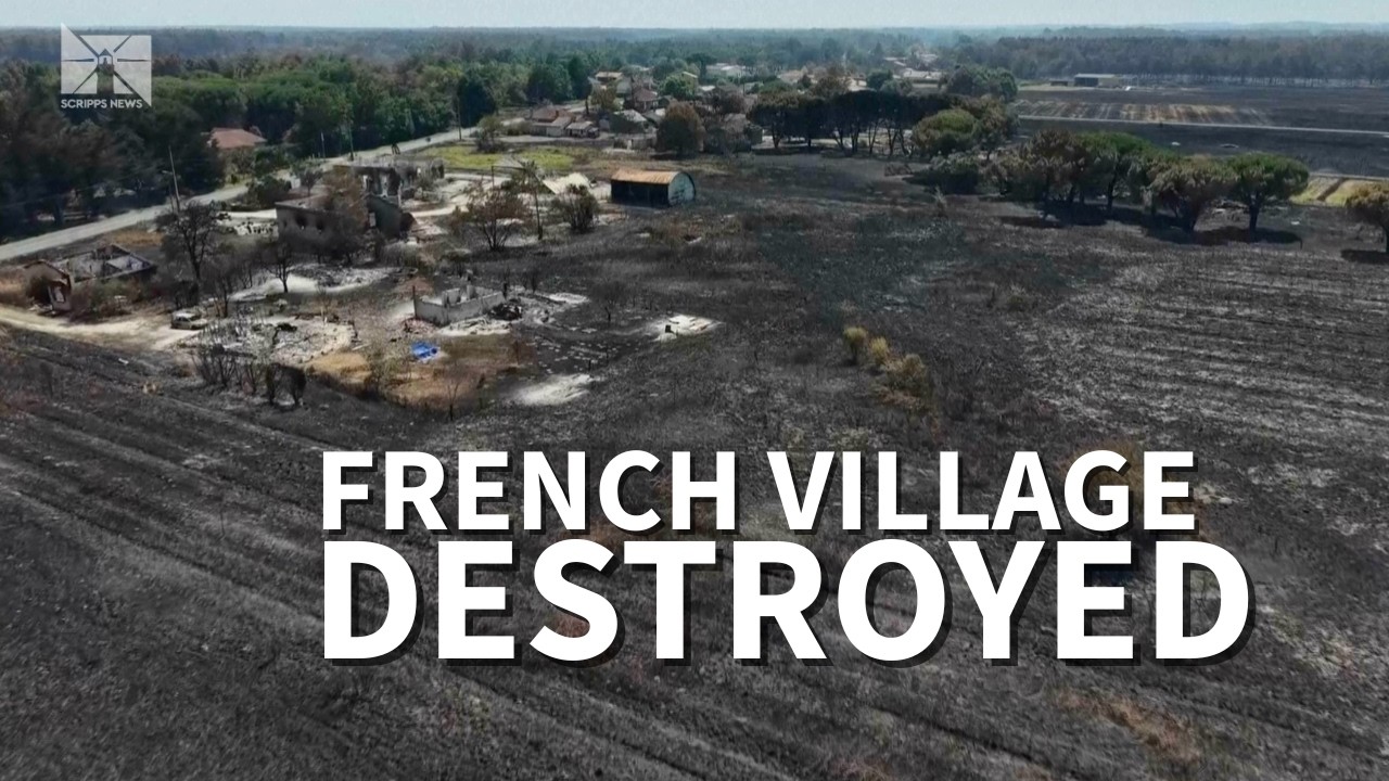 France wildfires leave villages in ruins as massive blaze near Bordeaux forces evacuations