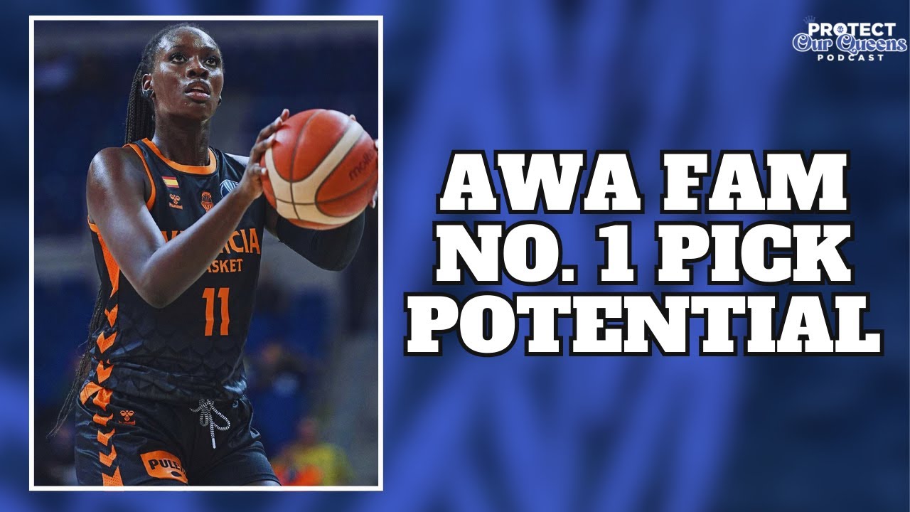 Is Awa Fam the BEST Option As No. 1 Pick in the 2026 WNBA Draft? | Protect Our Queens Podcast