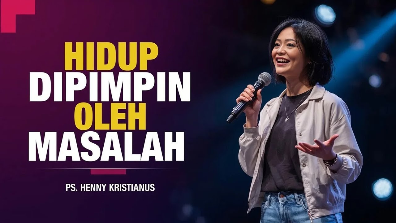 PS. HENNY KRISTIANUS - HIDUP DIPIMPIN OLEH MASALAH