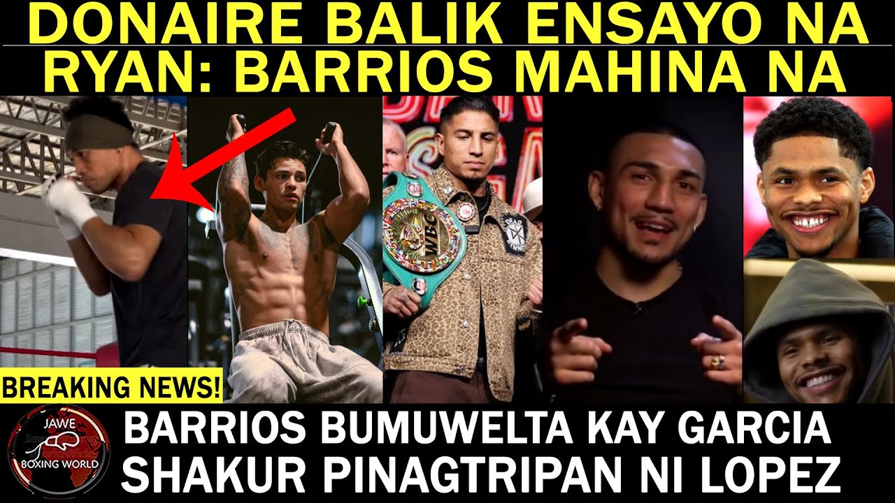 DONAIRE BALIK Training Na | BARRIOS Mahina Na | Ryan Wala Ng Dahilan Pag Na K.O|Shakur Trip Ni Lopez