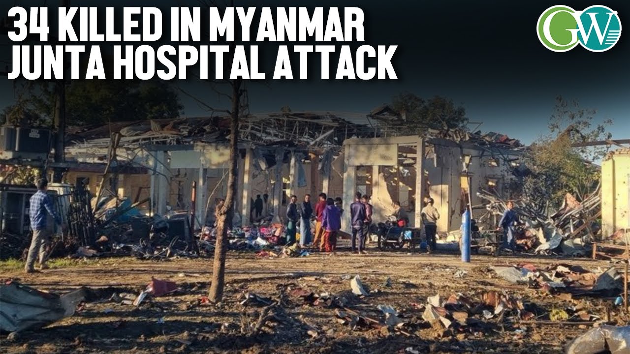 MYANMAR JUNTA&rsquo;S AIR STRIKE HITS GENERAL HOSPITAL: 34 KILLED & 70 INJURED