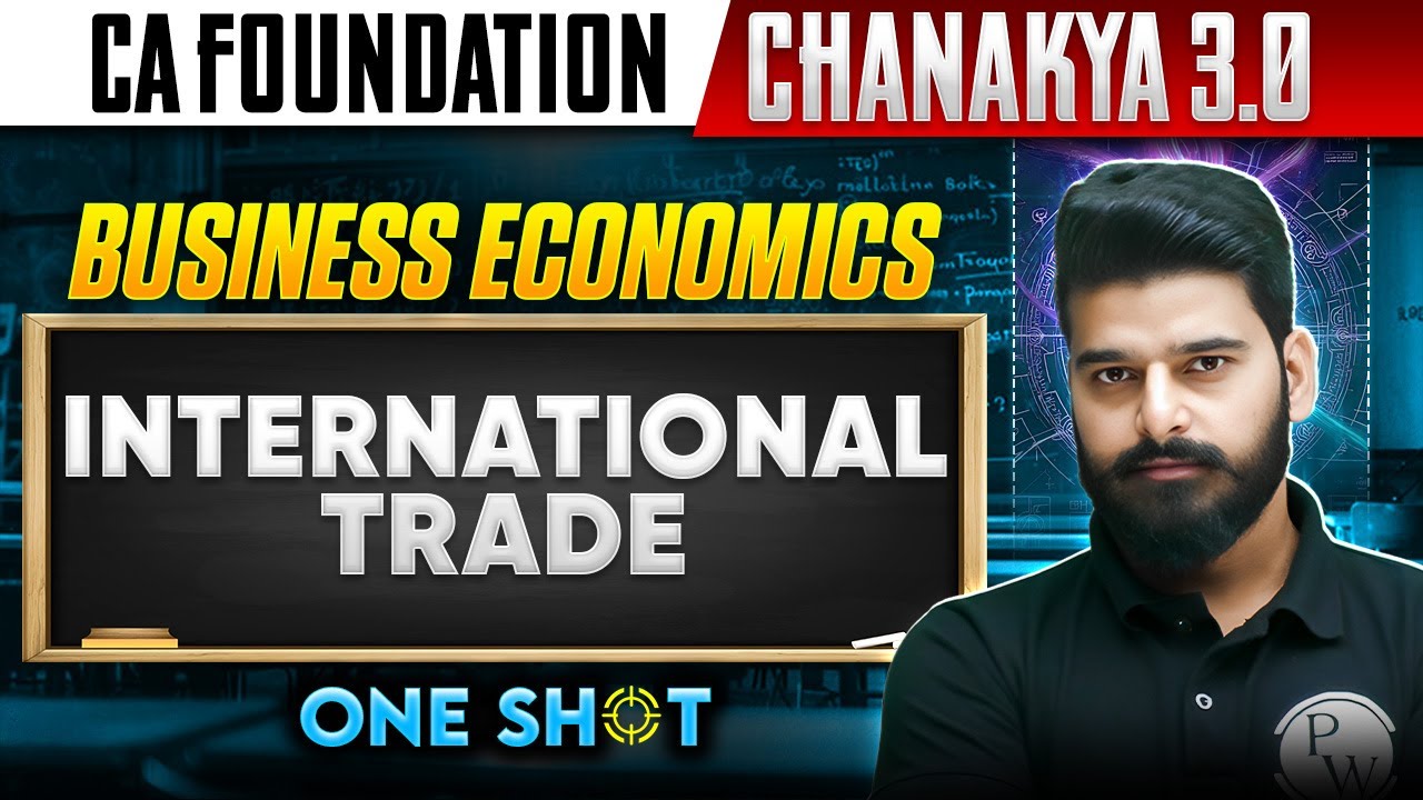 CA Foundation Business Economics: International Trade | Free Chanakya 3.0 | One Shot | Love Sir