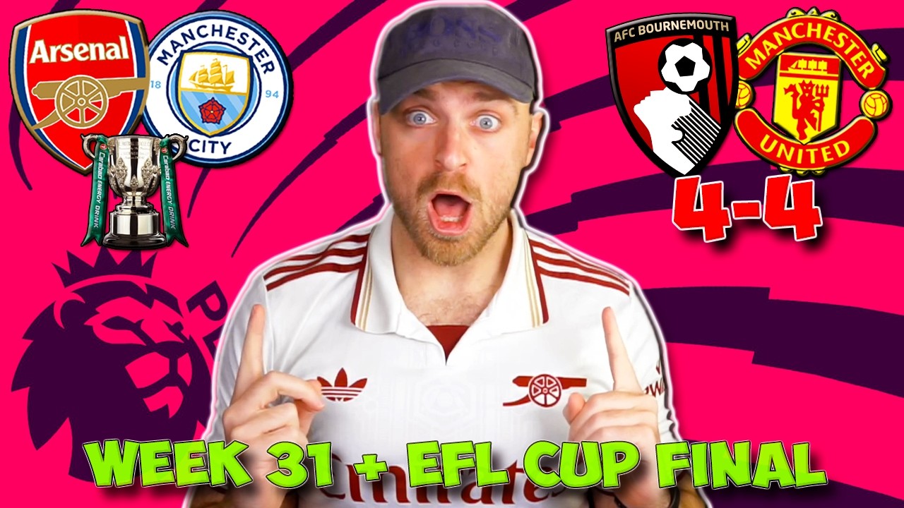 PREMIER LEAGUE WEEK 31 & CARABAO CUP FINAL PREDICTIONS & TIPS | ARSENAL VS MAN CITY & MORE!