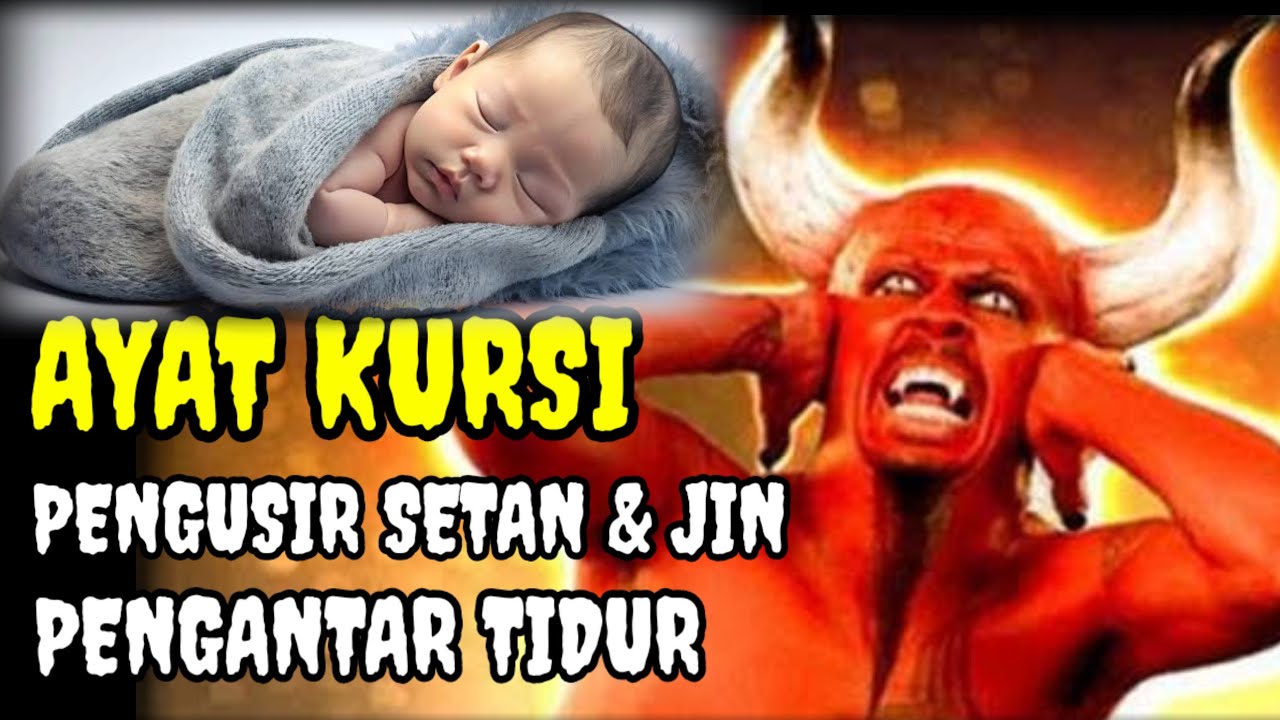 AYAT KURSI PENGANTAR TIDUR BAYI, AYAT KURSI PENGUSIR SETAN DAN JIN 