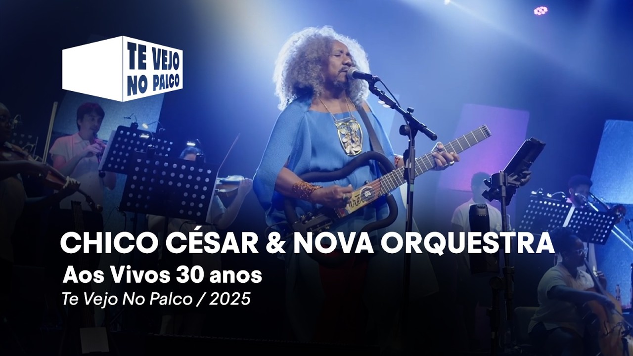 Chico C&eacute;sar & Nova Orquestra - Aos Vivos 30 anos | Te Vejo No Palco 2025