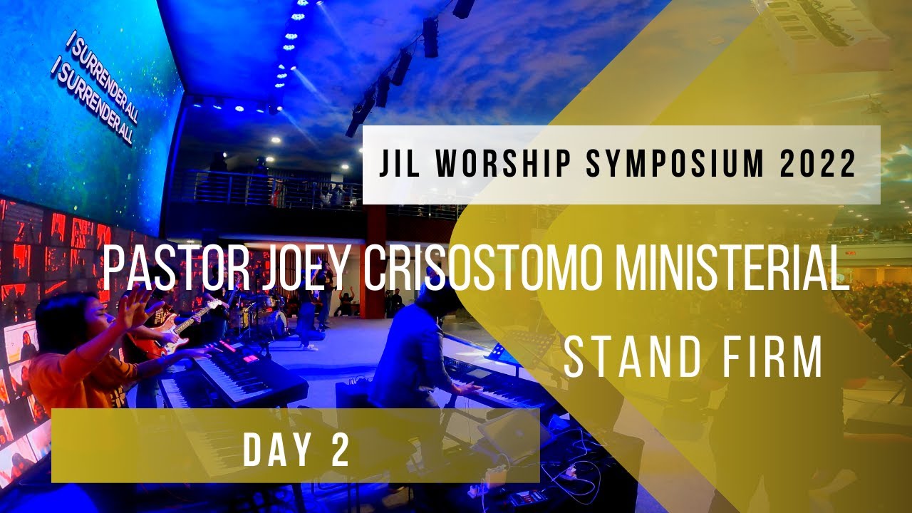 Pastor Joey Crisostomo Ministerial | JIL Worship Symposium 2022 | Stand Firm