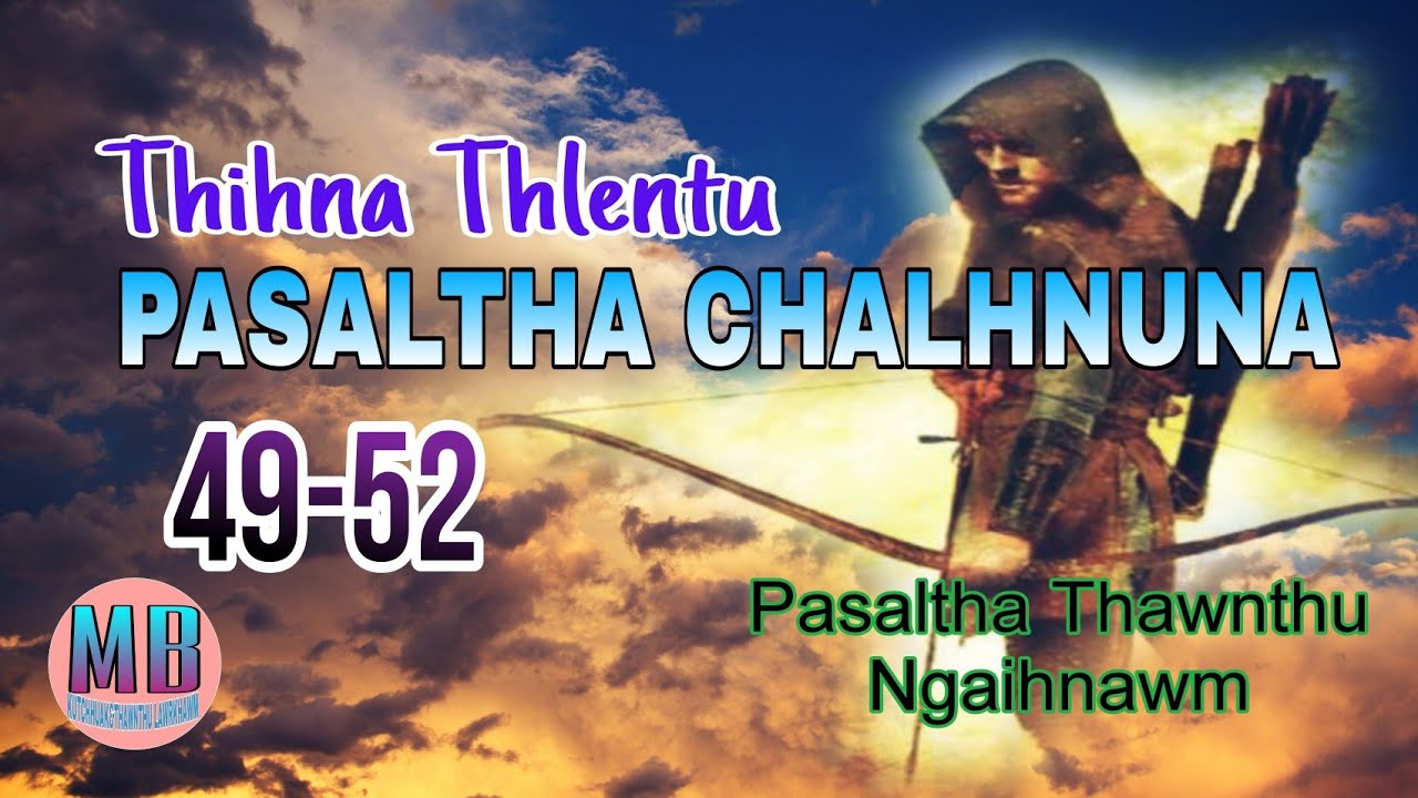 THIHNA THLENTU PASALTHA CHALHNUNA# Episode: 49-52