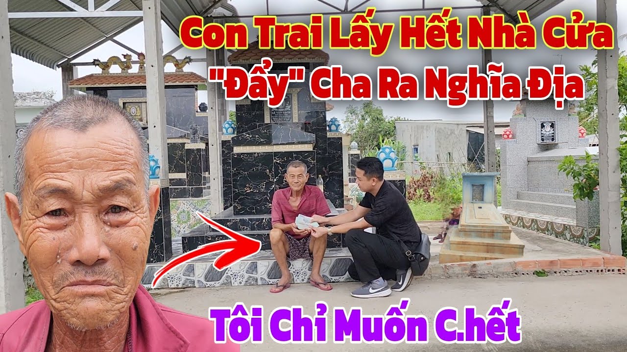 Sốc sự thật Con Trai lừa lấy hết nhà cửa 