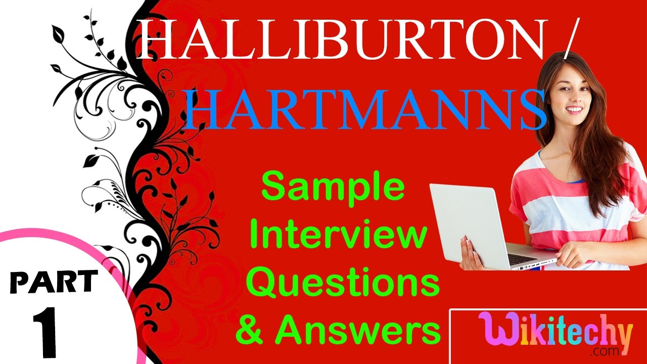 halliburton | hartmanns top most interview questions and answers for freshers / experienced