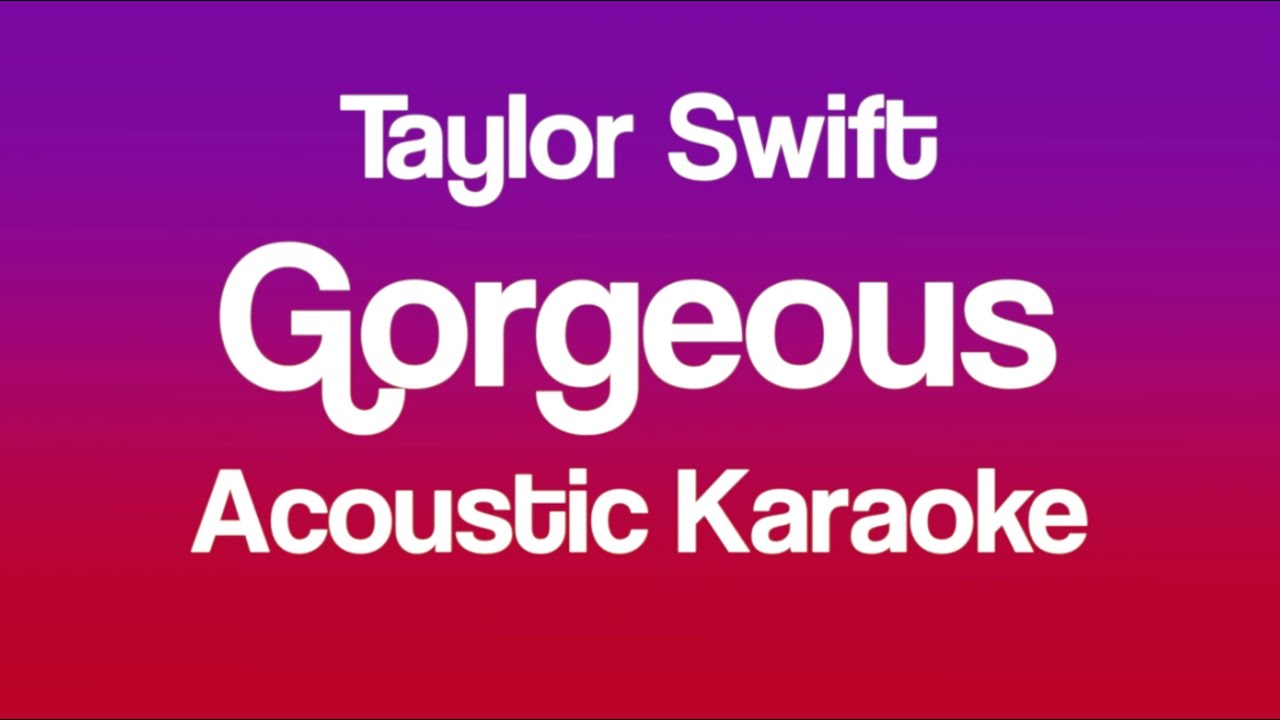Taylor Swift - Gorgeous (Acoustic Karaoke)