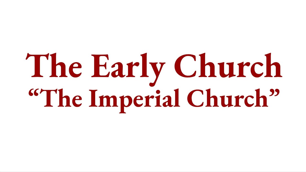 Orthodoxy 101 S22- The Early Church: The Imperial Church