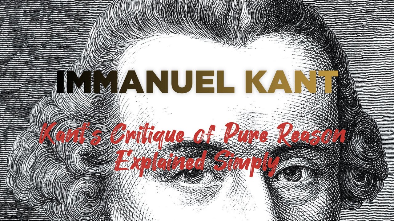 Kant's Critique Of Pure Reason Explained Simply