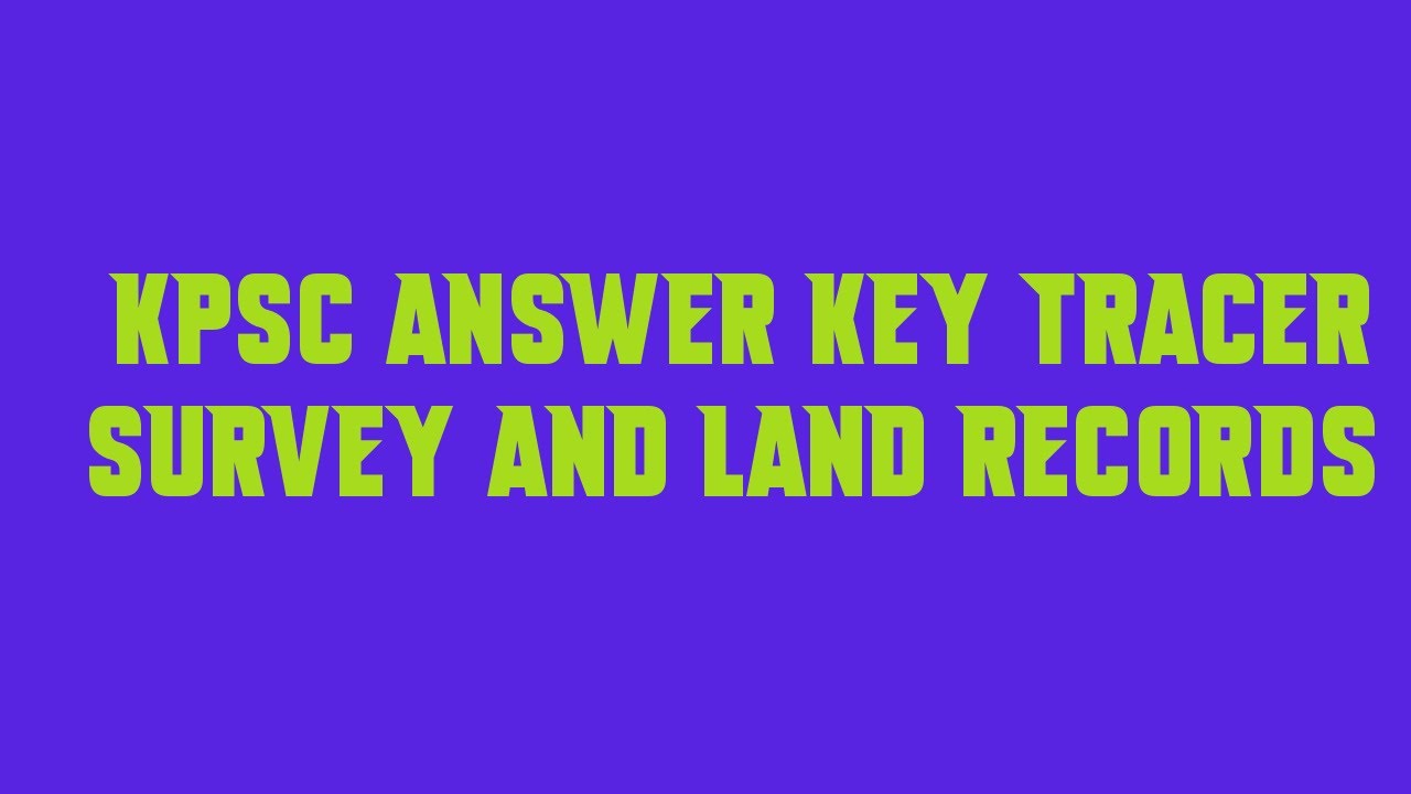 KPSC Answer Key TRACER SURVEY AND LAND RECORDS