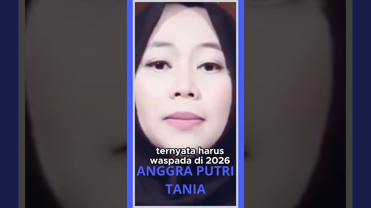 ANGGRA PUTRI TANIA' WASPADA RAMALAN JAYA BAYA DI 2026 BENCANA DI LUAR NALAR