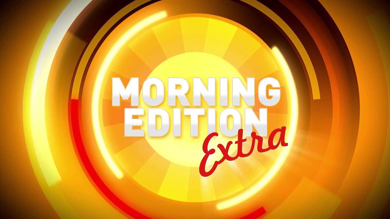 Morning Edition Extra