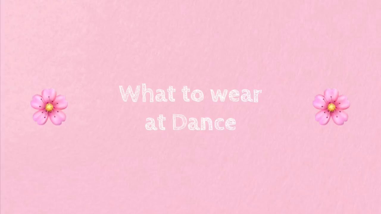 What to wear at Dance