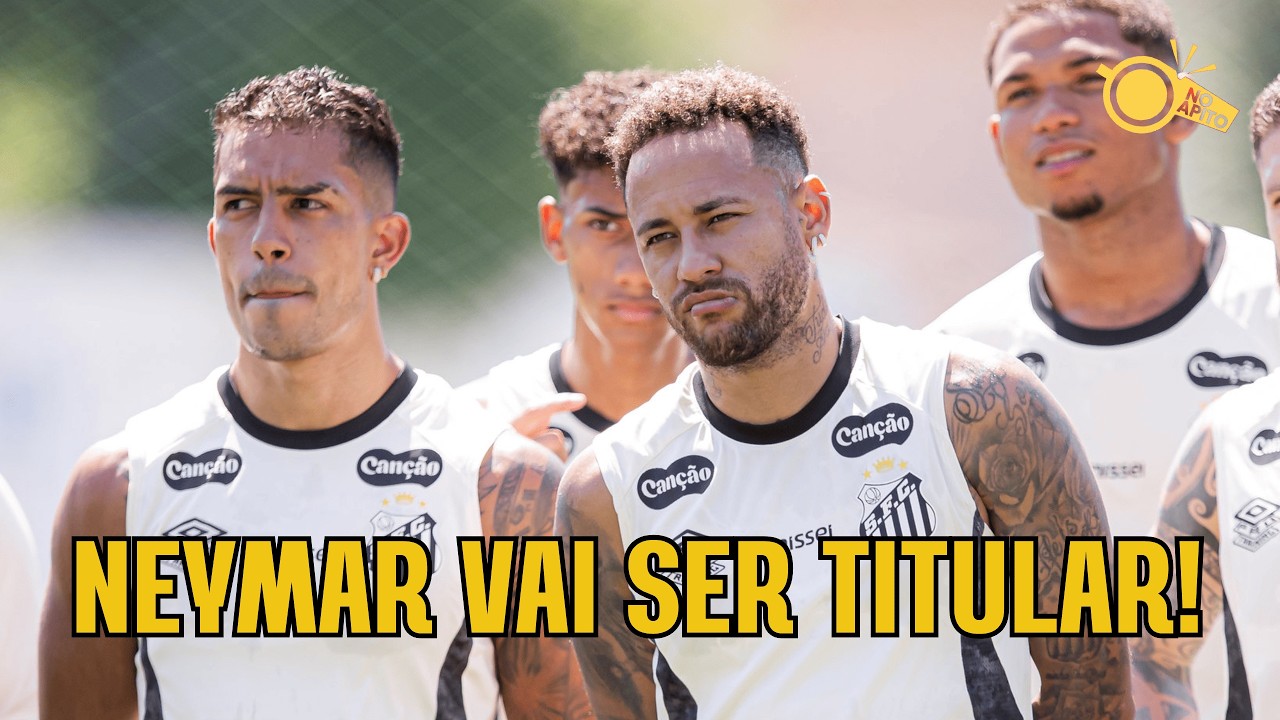 ⚽ ⚽ NO APITO | NEYMAR VAI SER TITULAR!